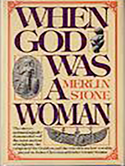 Title details for When God Was a Woman by Merlin Stone - Wait list